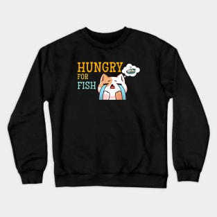 Cat - hungry for fish Crewneck Sweatshirt